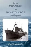De la zile de școală la Cercul Arctic și dincolo de acesta - From Schooldays to the Arctic Circle and Beyond