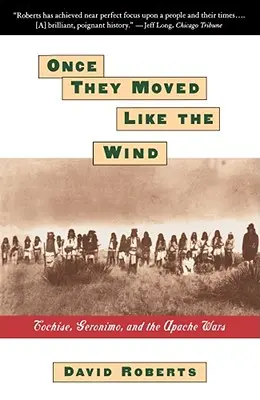 Cândva se mișcau ca vântul: Cochise, Geronimo și războaiele apașilor - Once They Moved Like the Wind: Cochise, Geronimo, and the Apache Wars