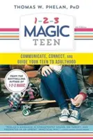 1-2-3 Magic Teen: Comunică, conectează-te și îndrumă-ți adolescentul către vârsta adultă - 1-2-3 Magic Teen: Communicate, Connect, and Guide Your Teen to Adulthood