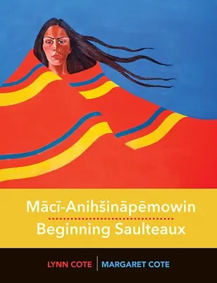 Mācī-Anihsināpēmowin / Începutul Saulteaux - Mācī-Anihsināpēmowin / Beginning Saulteaux