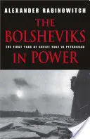 Bolșevicii la putere: Primul an de guvernare sovietică la Petrograd - The Bolsheviks in Power: The First Year of Soviet Rule in Petrograd