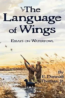 Limba aripilor: Essays on Waterfowl - The Language of Wings: Essays on Waterfowl