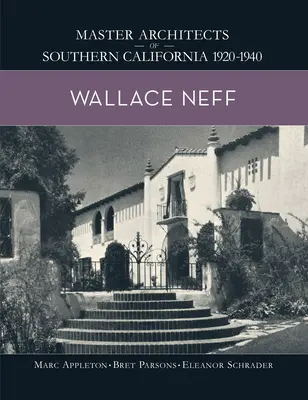 Wallace Neff: Maeștri arhitecți din California de Sud 1920-1940 - Wallace Neff: Master Architects of Southern California 1920-1940