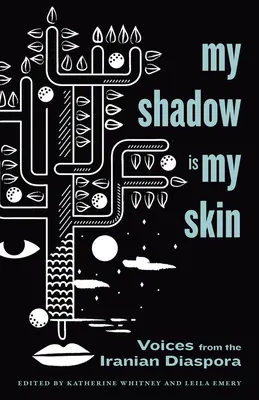 Umbra mea este pielea mea: Voci din diaspora iraniană - My Shadow Is My Skin: Voices from the Iranian Diaspora