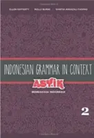 Indonesian Grammar in Context: Asyik Berbahasa Indonesia, volumul 2 - Indonesian Grammar in Context: Asyik Berbahasa Indonesia, Volume 2