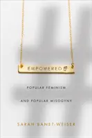 Empowered: Feminismul popular și misoginismul popular - Empowered: Popular Feminism and Popular Misogyny