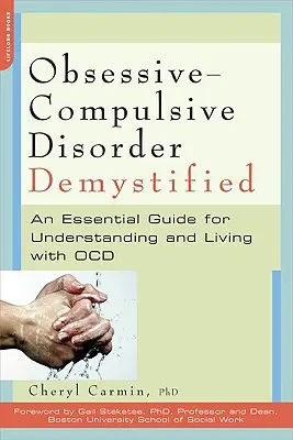 Tulburarea obsesiv-compulsivă demistificată: Un ghid esențial pentru a înțelege și a trăi cu TOC - Obsessive-Compulsive Disorder Demystified: An Essential Guide for Understanding and Living with OCD