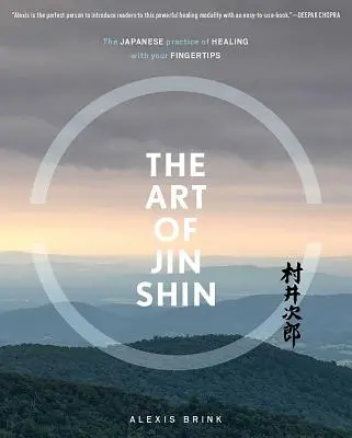 Arta Jin Shin: Practica japoneză de vindecare cu vârfurile degetelor - The Art of Jin Shin: The Japanese Practice of Healing with Your Fingertips