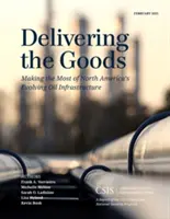 Livrarea bunurilor: Exploatarea la maximum a infrastructurii petroliere în evoluție din America de Nord - Delivering the Goods: Making the Most of North America's Evolving Oil Infrastructure