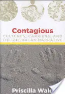 Contagioase: Culturi, purtători și narațiunea epidemiei - Contagious: Cultures, Carriers, and the Outbreak Narrative