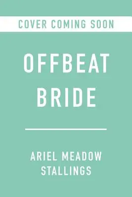 Offbeat Bride: Creează o nuntă autentică pentru tine - Offbeat Bride: Create a Wedding That's Authentically You