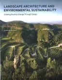 Arhitectura peisagistică și sustenabilitatea mediului: Crearea de schimbări pozitive prin design - Landscape Architecture and Environmental Sustainability: Creating Positive Change Through Design