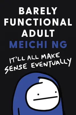 Adult abia funcțional: Totul va avea sens în cele din urmă - Barely Functional Adult: It'll All Make Sense Eventually