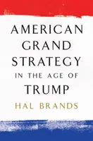 Marea strategie americană în epoca lui Trump - American Grand Strategy in the Age of Trump