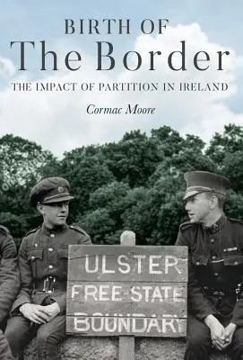 Birth of the Border: Impactul împărțirii în Irlanda - Birth of the Border: The Impact of Partition in Ireland