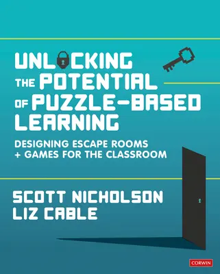 Deblocarea potențialului învățării pe bază de puzzle: Designing Escape Rooms and Games for the Classroom - Unlocking the Potential of Puzzle-Based Learning: Designing Escape Rooms and Games for the Classroom