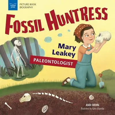 Vânătoarea de fosile: Mary Leakey, paleontolog - Fossil Huntress: Mary Leakey, Paleontologist
