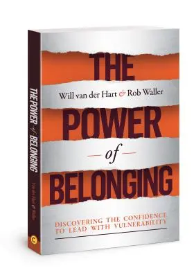 The Power of Belonging: Descoperirea încrederii de a conduce cu vulnerabilitate - The Power of Belonging: Discovering the Confidence to Lead with Vulnerability