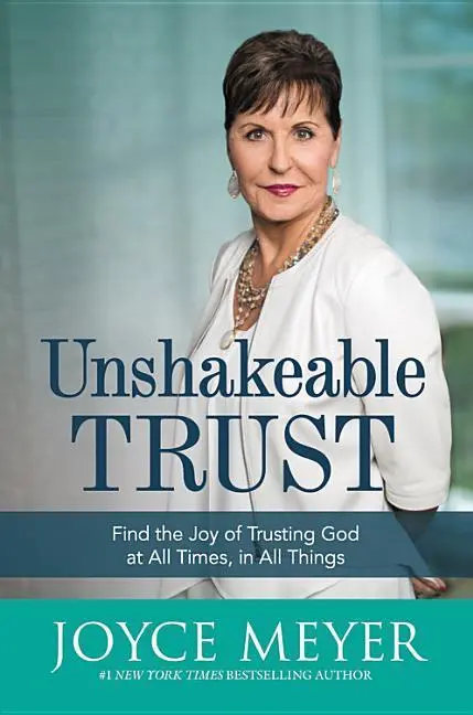 Unshakeable Trust: Găsește bucuria de a te încrede în Dumnezeu în orice moment, în orice lucru - Unshakeable Trust: Find the Joy of Trusting God at All Times, in All Things