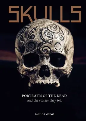 Cranii: Portrete ale morților și poveștile pe care le spun - Skulls: Portraits of the Dead and the Stories They Tell