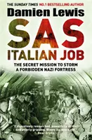 SAS Italian Job - Misiunea secretă de a lua cu asalt o fortăreață nazistă interzisă - SAS Italian Job - The Secret Mission to Storm a Forbidden Nazi Fortress