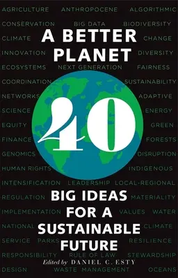 O planetă mai bună: Patruzeci de idei mari pentru un viitor durabil - A Better Planet: Forty Big Ideas for a Sustainable Future
