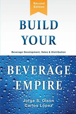 Construiește-ți imperiul băuturilor: Dezvoltarea, vânzarea și distribuția băuturilor - Build Your Beverage Empire: Beverage Development, Sales and Distribution