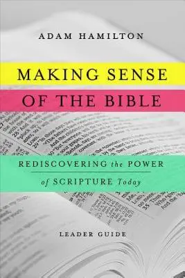 Dând sens Bibliei [Ghidul liderului]: Redescoperirea puterii Scripturii astăzi - Making Sense of the Bible [Leader Guide]: Rediscovering the Power of Scripture Today