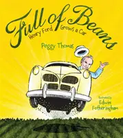 Plin de fasole: Henry Ford crește o mașină - Full of Beans: Henry Ford Grows a Car