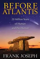 Înainte de Atlantida: 20 de milioane de ani de culturi umane și preumane - Before Atlantis: 20 Million Years of Human and Pre-Human Cultures