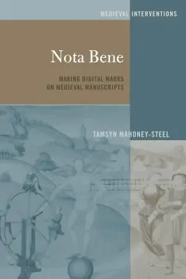 Nota Bene; Efectuarea de marcaje digitale pe manuscrisele medievale - Nota Bene; Making Digital Marks on Medieval Manuscripts
