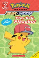 Joacă mingea, Pikachu! (Pokmon Alola Reader) - Play Ball, Pikachu! (Pokmon Alola Reader)