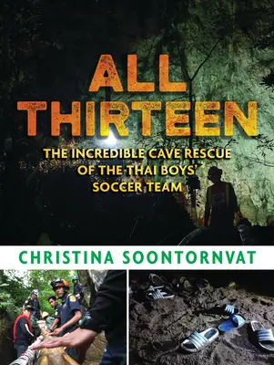All Thirteen: Incredibila salvare din peșteră a echipei thailandeze de fotbal masculin - All Thirteen: The Incredible Cave Rescue of the Thai Boys' Soccer Team