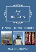 A-Z din Brecon - Locuri-Popoare-Istorie - A-Z of Brecon - Places-People-History