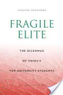 Fragile Elite: Dilemele studenților universitari de top din China - Fragile Elite: The Dilemmas of China's Top University Students