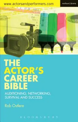 The Actor's Career Bible: Audiții, rețele, supraviețuire și succes - The Actor's Career Bible: Auditioning, Networking, Survival and Success