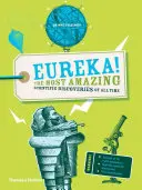 Eureka! Cele mai uimitoare descoperiri științifice din toate timpurile - Eureka!: The Most Amazing Scientific Discoveries of All Time