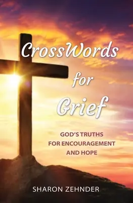 Cuvinte încrucișate pentru durere: Adevărurile lui Dumnezeu pentru încurajare și speranță - CrossWords for Grief: God's Truths for Encouragement and Hope