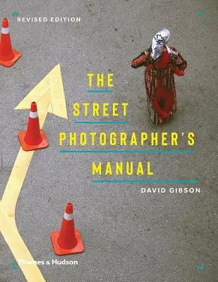 Manualul fotografului de stradă - The Street Photographer's Manual