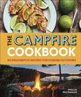 Carte de bucate pentru foc de tabără - 80 de rețete imaginative pentru gătit în aer liber - Campfire Cookbook - 80 Imaginative Recipes for Cooking Outdoors