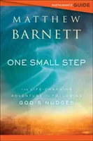 Ghidul participantului pentru un pas mic: Aventura de a urma îndemnurile lui Dumnezeu care îți schimbă viața - One Small Step Participant's Guide: The Life-Changing Adventure of Following God's Nudges