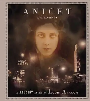 Anicet sau Panorama: Un roman dadaist - Anicet or the Panorama: A Dadaist Novel