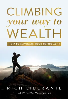 Climbing Your Way to Wealth: Cum să-ți navighezi pensionarea - Climbing Your Way to Wealth: How to Navigate Your Retirement