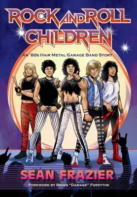 Rock and Roll Children: O poveste a unei trupe de garaj din anii '80 - Rock and Roll Children: An 80s Hair Metal Garage Band Story