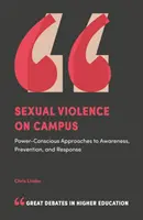 Violența sexuală în campus: Abordări conștiente de putere pentru sensibilizare, prevenire și răspuns - Sexual Violence on Campus: Power-Conscious Approaches to Awareness, Prevention, and Response