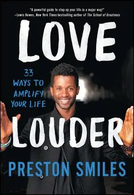 Iubește mai tare: 33 de moduri de a-ți amplifica viața - Love Louder: 33 Ways to Amplify Your Life