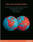 Sisteme de muncă: Pearson New International Edition - Metodele, măsurarea și managementul muncii - Work Systems: Pearson New International Edition - The Methods, Measurement & Management of Work