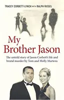 Fratele meu Jason - Povestea neștiută a vieții și morții brutale a lui Jason Corbett - My Brother Jason - The Untold Story of Jason Corbett's Life and Brutal Death