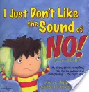 Pur și simplu nu-mi place cum sună nu! Povestea mea despre acceptarea unui „nu” drept răspuns și dezacordul... în modul corect! - I Just Don't Like the Sound of No!: My Story about Accepting 'no' for an Answer and Disagreeing...the Right Way!