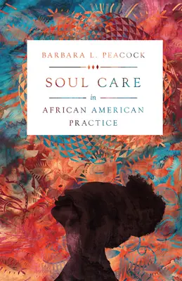 Îngrijirea sufletului în practica afro-americană - Soul Care in African American Practice